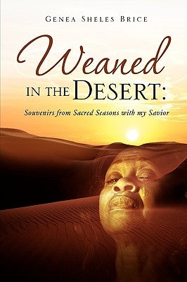 Weaned in the Desert by Brice, Genea Sheles