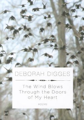 The Wind Blows Through the Doors of My Heart: Poems by Digges, Deborah