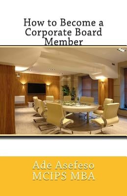 How to Become a Corporate Board Member by Asefeso McIps Mba, Ade