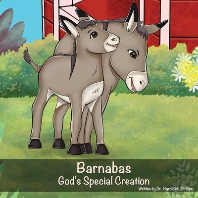 Barnabas: God's Special Creation by Phillips, Harold