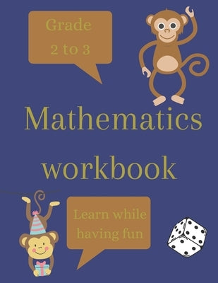 Mathematics workbook: Grade 2 to 3, Learn While Having Fun by Guillien, Corentin