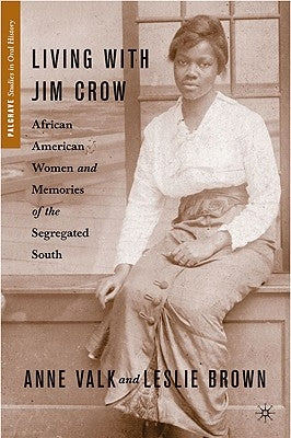 Living with Jim Crow: African American Women and Memories of the Segregated South by Brown, L.