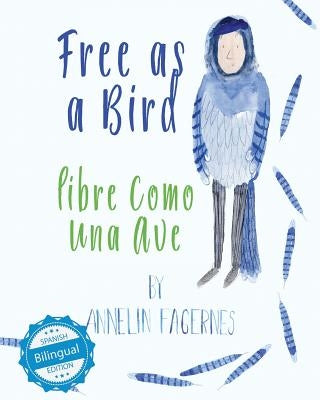 Free as a Bird / libre como una ave by Fagernes, Annelin