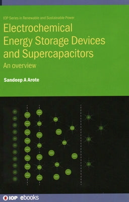 Electrochemical Energy Storage Devices and Supercapacitors: An overview by Arote, Sandeep A.