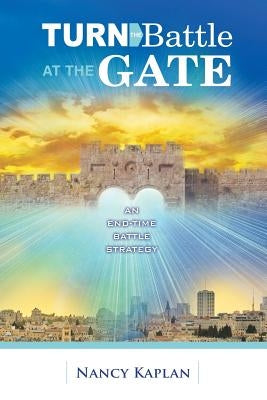 Turn the Battle at the Gate by Kaplan, Nancy