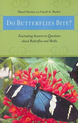 Do Butterflies Bite?: Fascinating Answers to Questions about Butterflies and Moths by Davies, Hazel