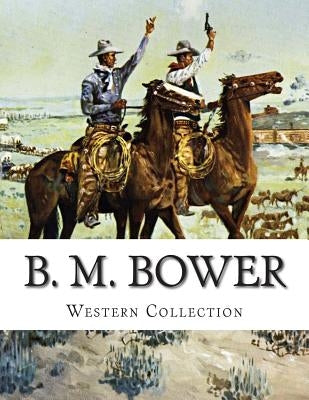 B. M. Bower, Western Collection by Bower, B. M.