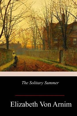 The Solitary Summer by Von Arnim, Elizabeth