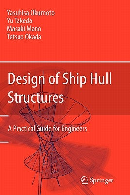 Design of Ship Hull Structures: A Practical Guide for Engineers by Okumoto, Yasuhisa