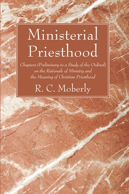 Ministerial Priesthood by Moberly, R. C.