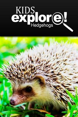 Hedge Hogs - Kids Explore: Animal books nonfiction - books ages 5-6 by Explore!, Kids