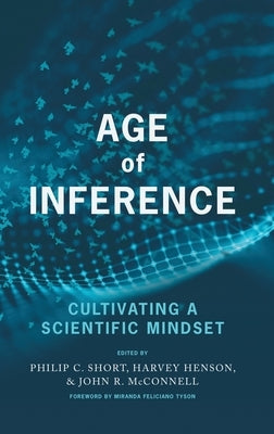 Age of Inference: Cultivating a Scientific Mindset by Short, Philip C.