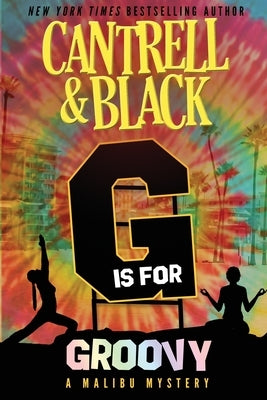 "G" is for Groovy: A Malibu Mystery by Black, Cantrell