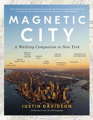 Magnetic City: A Walking Companion to New York by Davidson, Justin