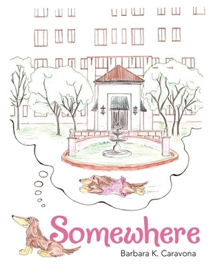 Somewhere by Caravona, Barbara K.