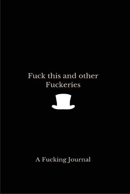 Fuck this and other fuckeries by Gardner