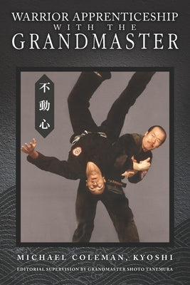 Warrior Apprenticeship with the Grandmaster by Coleman, Michael