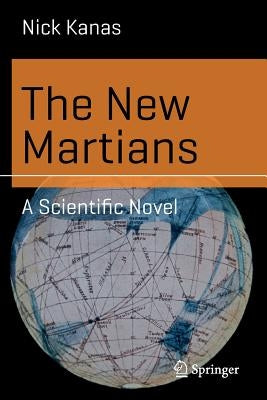 The New Martians: A Scientific Novel by Kanas, Nick