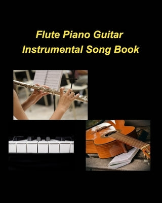 Flute Piano Guitar Instrumental Song Book: Flute Piano Guitar Instrumental Praise Worship Church Chords by Taylor, Mary