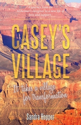 Casey's Village: It Takes a Village for Transformation. by Hopper, Sandra