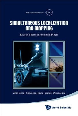 Simultaneous Localization and Mapping: Exactly Sparse Information Filters by Wang, Zhan