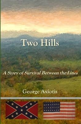 Two Hills: A Story of Survival Between the Lines by Axiotis, George