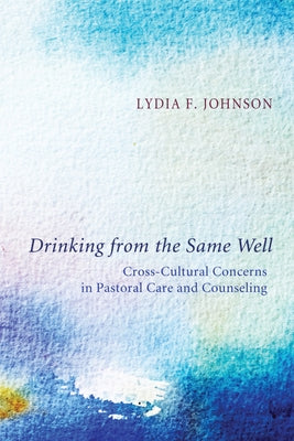 Drinking from the Same Well by Johnson, Lydia F.