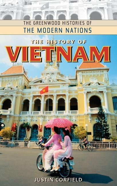 The History of Vietnam by Corfield, Justin