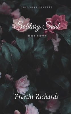 Solitary Soul: Sings Poetry by Richards, Preethi