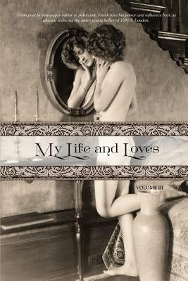 My Life and Loves: Volume Three by Press, Locus Elm