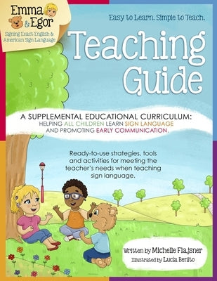 Emma and Egor Teaching Guide: A Supplemental Educational Curriculum: Helping ALL CHILDREN Learn Sign Language and Promoting Early Communication by Eldred, Stacy