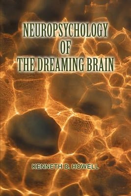 Neuropsychology of the Dreaming Brain by Howell, Ken