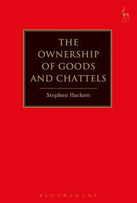 The Ownership of Goods and Chattels by Hackett, Stephen