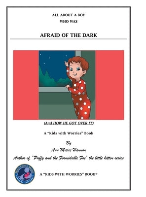 All About a Boy Who Was Afraid of the Dark: (And How He Got over It) by Hannon, Ann Marie