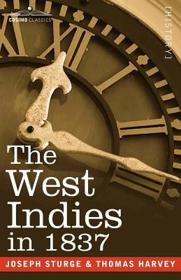 The West Indies in 1837 by Sturge, Joseph