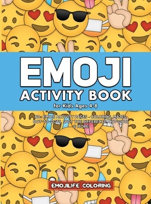 Emoji Activity Book for Kids Ages 4-8: 60+ Emoji Activity Pages - Coloring, Mazes, Dot-to-Dots, Spot the Difference, Cut-outs & More! by Emojilife Coloring