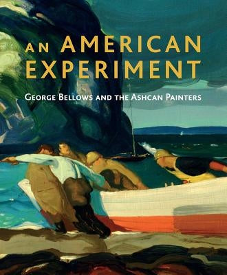 An American Experiment: George Bellows and the Ashcan Painters by Corbett, David Peters