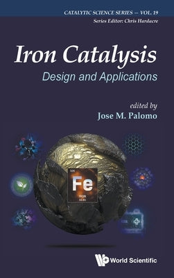 Iron Catalysis: Design and Applications by Palomo, Jose M.