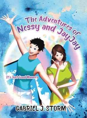 The Adventures of Nessy and JayJay: It's Just Good Manners by Storm, Gabriel