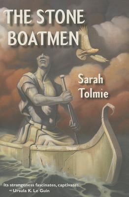 The Stone Boatmen by Tolmie, Sarah