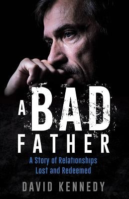 A Bad Father by Kennedy, David