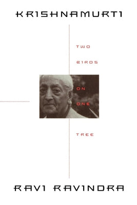 Krishnamurti: Two Birds on One Tree by Ravindra, Ravi