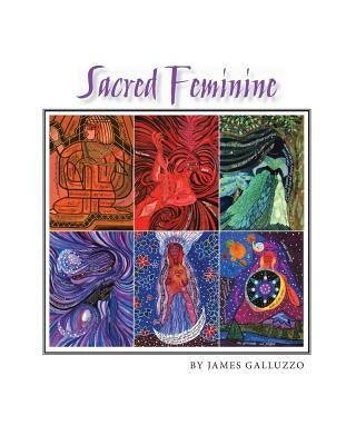 The Sacred Feminine by Galluzzo, James