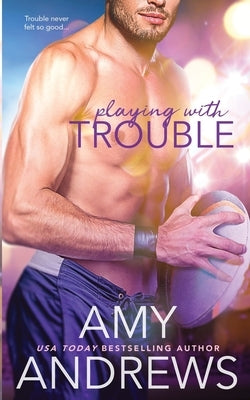 Playing with Trouble by Andrews, Amy