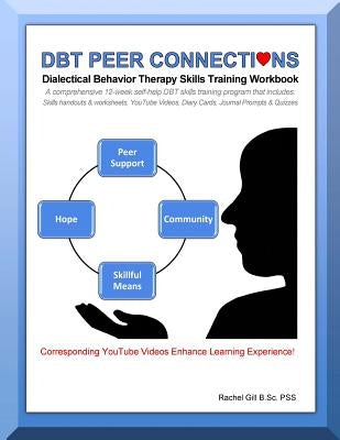 DBT Peer Connections Dialectical Behavior Therapy Skills Training Workbook by Gill, Rachel Cara