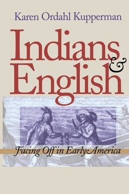 Indians and English: Facing Off in Early America by Kupperman, Karen Ordahl