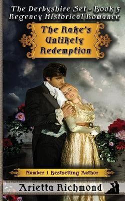 The Rake's Unlikely Redemption: Regency Historical Romance by Richmond, Arietta
