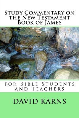 Study Commentary on the New Testament Book of James by Karns, David A.