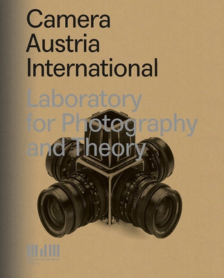 Camera Austria: Laboratory for Photography and Theory by Braun, Reinhard