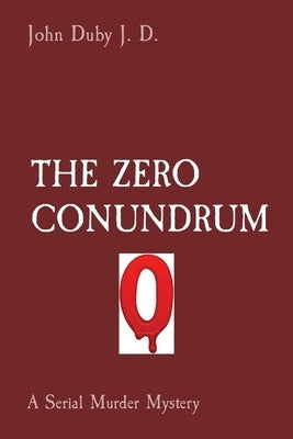 The Zero Conundrum: A Serial Murder Mystery by Duby, John